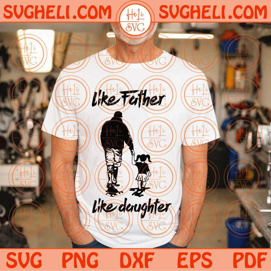 Like Father Like Daughter Svg Father's Day Svg Father and Daughter Svg Png Dxf Eps Files