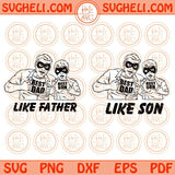 Like Father Like Son Svg Best Dad Svg Best Son Svg Matching Svg Png Dxf Eps Files