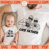 Like Father Like Son Svg Best Dad Svg Best Son Svg Matching Svg Png Dxf Eps Files