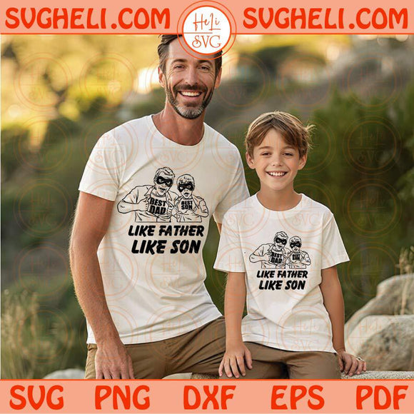 Like Father Like Son Svg Best Dad Svg Best Son Svg Matching Svg Png Dxf Eps Files