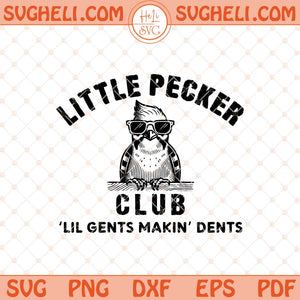 Lil Pecker Club Svg Little Pecker Club Svg Funny Bird Svg Png Dxf Eps Files