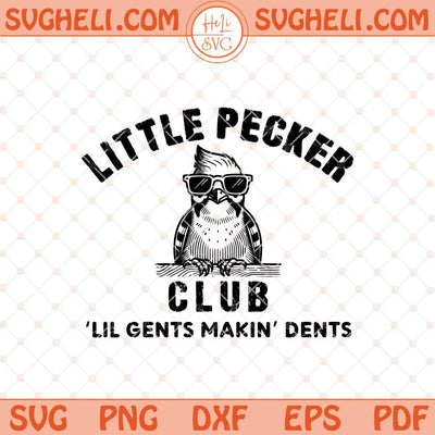Lil Pecker Club Svg Little Pecker Club Svg Funny Bird Svg Png Dxf Eps Files