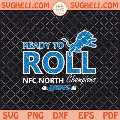 Lions Ready To Roll Svg Ready To Roll Svg Lions NFC Svg Png Dxf Eps Files