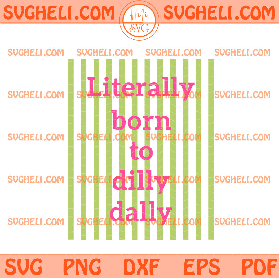 Literally Born to Dilly Dally Svg Preppy Striped Svg