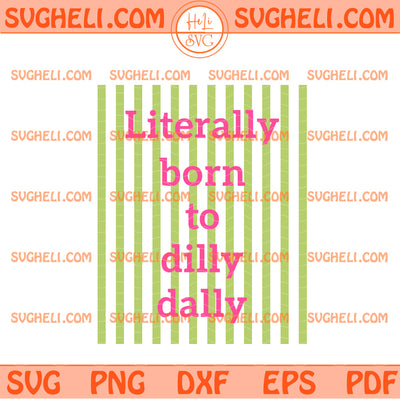 Literally Born to Dilly Dally Svg Preppy Striped Svg
