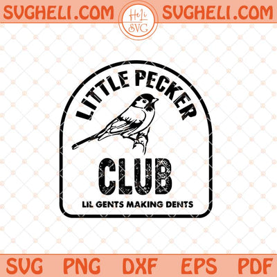 Little Pecker Club Svg Lil Gents Making Dents Svg Funny Svg Png Dxf Eps Files