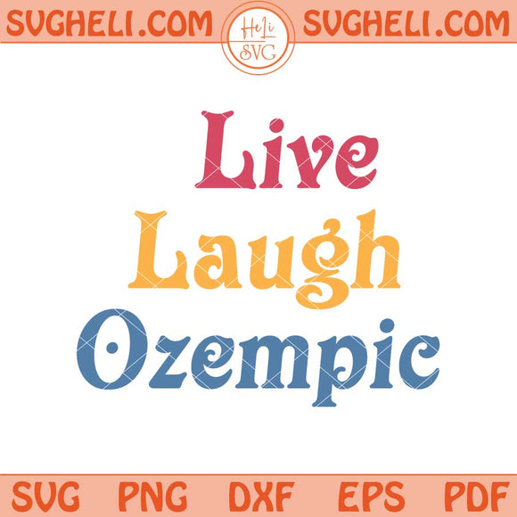 Live Laugh Ozempic Svg Live Svg Laugh Svg Png Dxf Eps Files