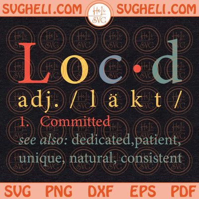 Loc'd Committed Definition Svg Locd Svg Loc King Svg Loc'd Life Svg Png Dxf Eps Files