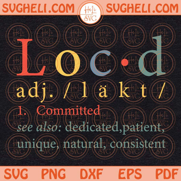 Loc'd Committed Definition Svg Locd Svg Loc King Svg Loc'd Life Svg Png Dxf Eps Files