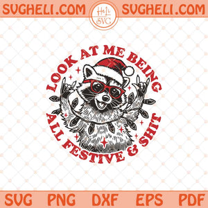 Look At Me Being All Festive Svg Christmas Feral Girl Svg Png Dxf Eps Files
