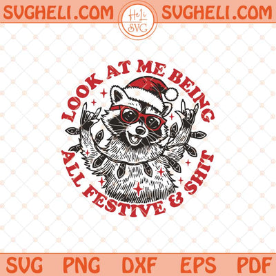 Look At Me Being All Festive Svg Christmas Feral Girl Svg Png Dxf Eps Files