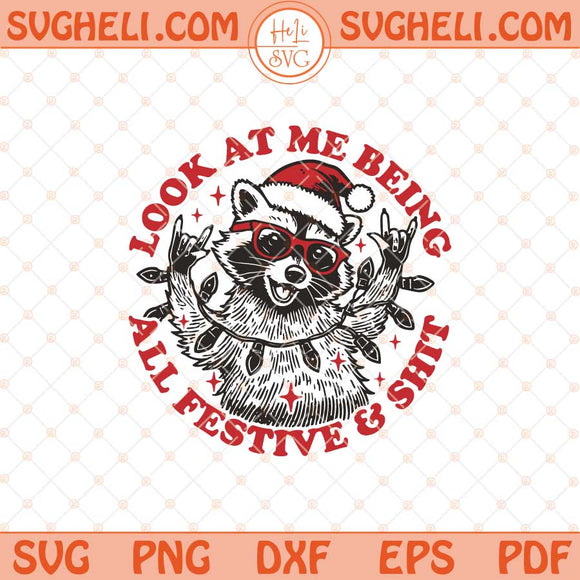Look At Me Being All Festive Svg Christmas Feral Girl Svg Png Dxf Eps Files
