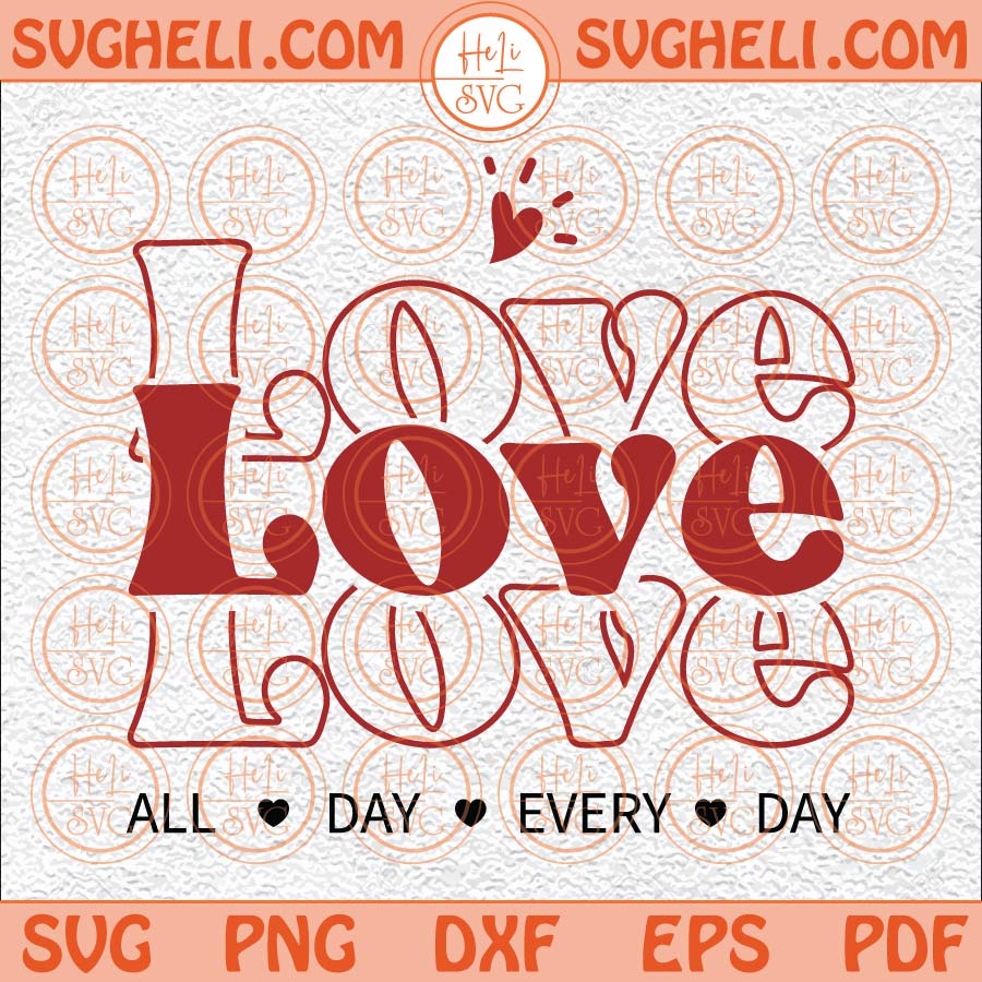 Love All Day Every Day Svg Retro Valentine Svg Valentine's Day Svg