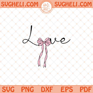 Love Coquette Svg Valentine's Day Svg Coquette Bow Love Svg Dxf Eps Files