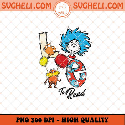 Love To Read Dr Seuss Day Png Friends Dr Seuss Png Sublimation Files