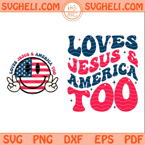 Loves Jesus and America Too Svg USA Svg Patriotic Svg Png Dxf Eps Files