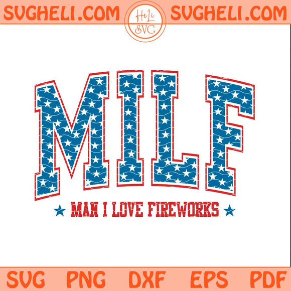 MILF Man I love Fireworks Svg Funny 4th of July Svg Png Dxf Eps Files