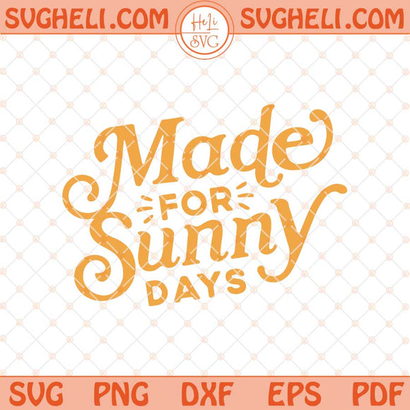 Made For Sunny Days Svg Summer Svg Beach Quote Svg Png Dxf Eps Files
