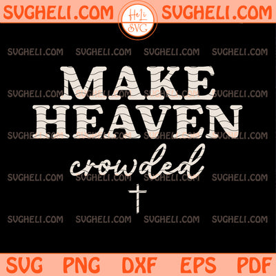 Make Heaven Crowded Svg Christian Retro Svg