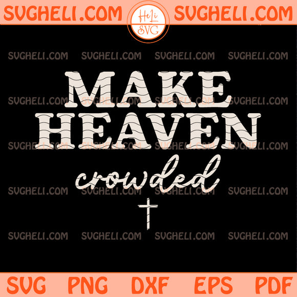 Make Heaven Crowded Svg Christian Retro Svg