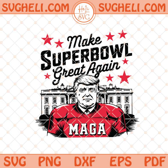 Make Superbowl Great Again Svg Trump Super Bowl Svg Png Dxf Eps Files