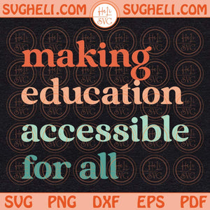 Making Education Accessible For All Svg Motivational Teacher Svg Png Dxf Eps