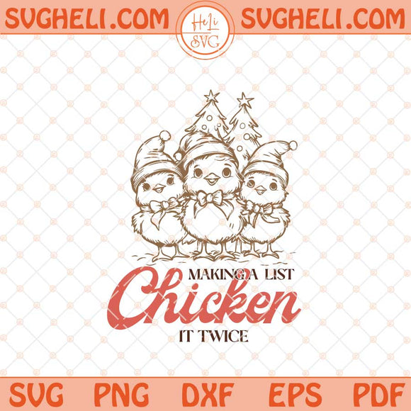 Making a List Chicken It Twice Svg Christmas Chicken Svg Png Dxf Eps Files