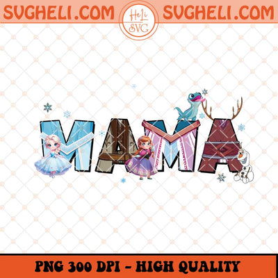 Mama Disney Frozen Elsa Png Disney Frozen Elsa Mommy Png Sublimation Files