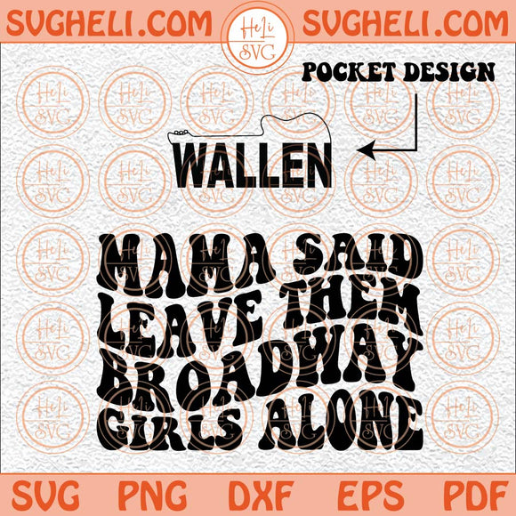 Mama Said leave Them Broadway Girls Alone Svg Broadway Girls Svg Png Dxf Eps Pocket Design Files