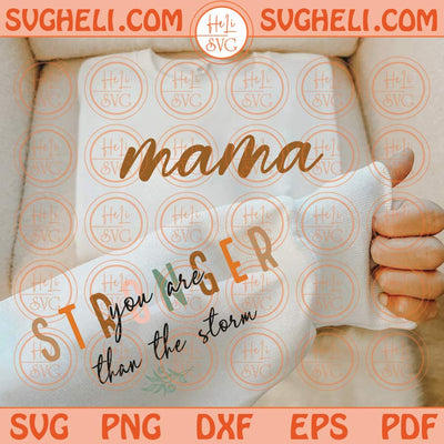 Mama Stronger Than The Storm Svg Motivational Mom Svg Mom Svg Png Dxf Eps Files