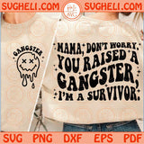 Mama, Don’t Worry You Raised A Gangster Svg I’m A Survivor Svg Petty Svg Png Dxf Eps Files