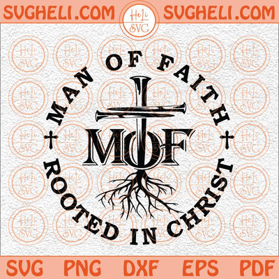 Man Of Faith Svg Rooted In Christ Svg Christian Mens Svg Png Dxf Eps
