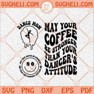 May Your Coffee Be Stronger Than Your Dancer's Attitude Svg Png Dxf Eps Pocket Design Files