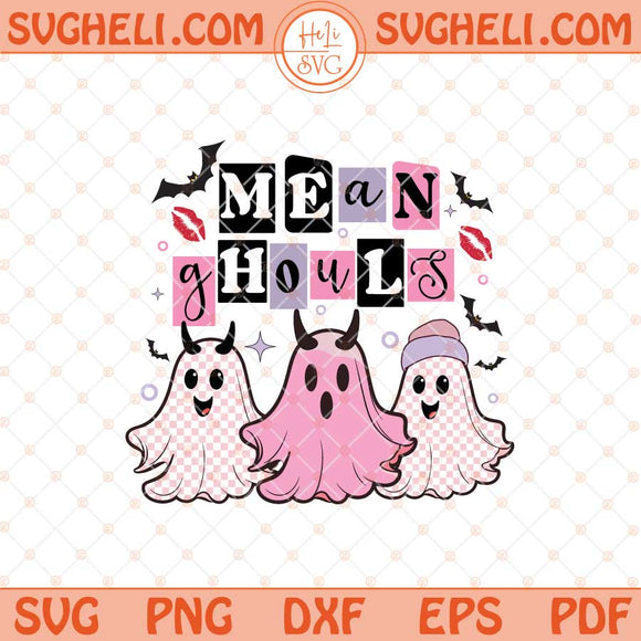 Mean Ghouls Ghost Svg Mean Girls Svg Trendy Halloween Svg Png Dxf Eps Files