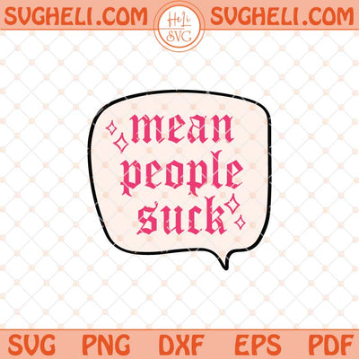 Mean People Suck Svg Cute Snarky Sassy Svg Sarcasm Svg Png Dxf Eps Files