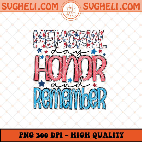 Memorial Day Png Honor And Remember Png 4th Of July Png Sublimation Files
