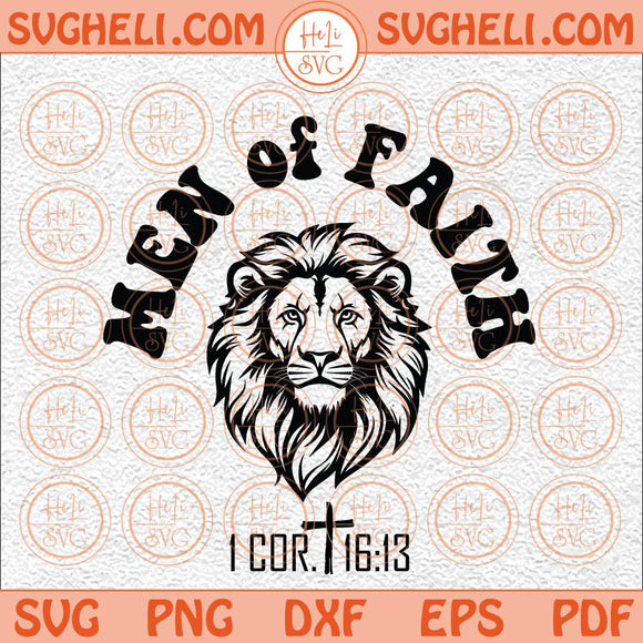 Men Of Faith Svg I Corinthians 16 13 Svg Lion Svg Christian Svg Png Dxf Eps