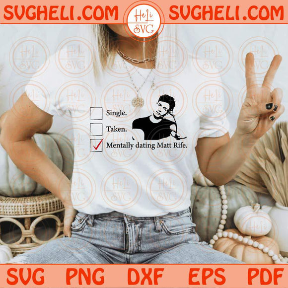 Mentally Dating Matt Rife Svg Adult Humor Svg Matt Rife Tour Svg Png Sublimation Dxf Eps Files