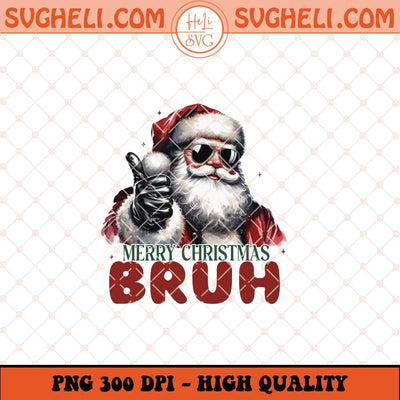 Merry Christmas Bruh Png Funny Santa Claus Bruh Png Sublimation Files