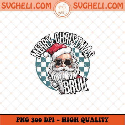 Merry Christmas Bruh Png Santa Bruh Checkerboard Png Sublimation Files