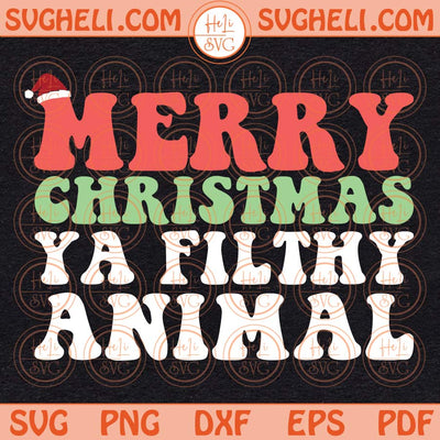 Merry Christmas Ya Filthy Animal Svg Funny Christmas Svg Xmas Svg Png Dxf Eps