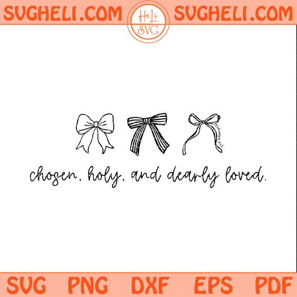 Minimalist Christian Bow Svg Chosen Holy Dearly Loved Svg