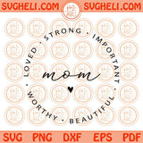 Mom Life Svg Mom Strong Important Beautiful Worthy Loved Svg Png Dxf Eps Files