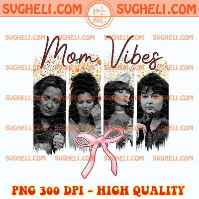 Mom Vibes 90s TV Series Png 90s Mom Vibes Png Moms Club Png