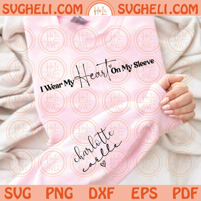 Mom With Kid Names Sleeve Svg I Wear My Heart On My Sleeve Svg Png Dxf Eps Files