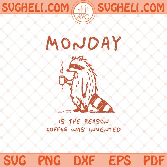 Monday Is The Reason Coffee Was Invented Svg Monday Svg Png Dxf Eps Files