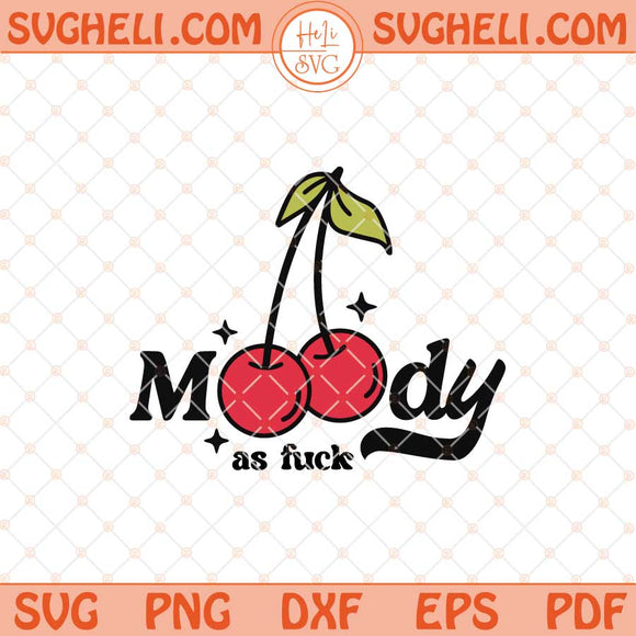Moody AF Cherries Svg Moody AF Svg Moody As Fuck Svg Png Dxf Eps Files