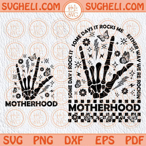 Motherhood Some Day I Rock It Svg Funny Mom Rock Skeleton Svg Png Dxf Eps Files