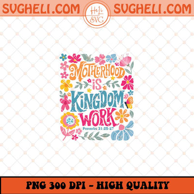 Motherhood is Kingdom Work Png Retro Christian Mom Png Sublimation Files