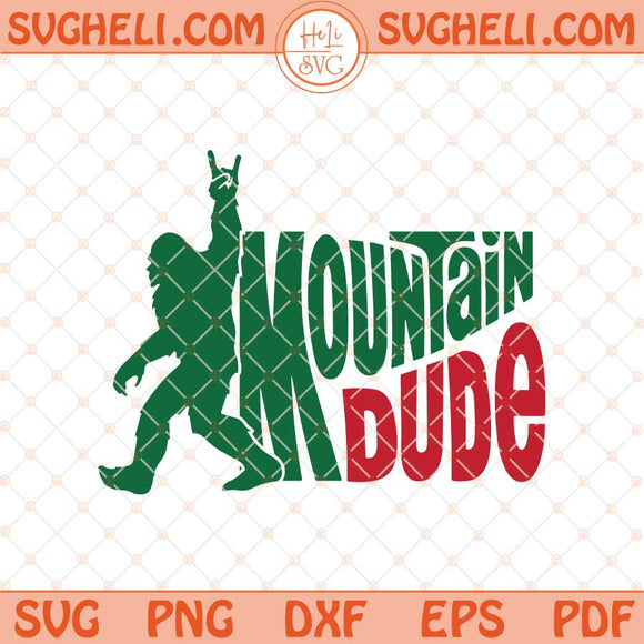 Mountain Dude Bigfoot SVG Funny Sasquatch Hiking Svg Png Dxf Eps Files